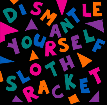 sam andreae Sloth Racket - Dismantle Yourself